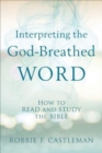 Interpreting the God-Breathed Word - How to Read and Study the Bible - Book