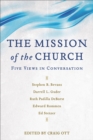 The Mission of the Church - Five Views in Conversation - Book