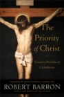 The Priority of Christ : Toward a Postliberal Catholicism - Book