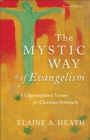 The Mystic Way of Evangelism - A Contemplative Vision for Christian Outreach - Book