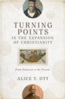 Turning Points in the Expansion of Christianity : From Pentecost to the Present - Book