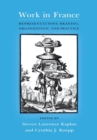 Work in France : Representations, Meaning, Organization, and Practice - Book