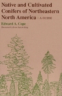 Native and Cultivated Conifers of Northeastern North America : A Guide - Book