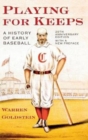 Playing for Keeps : A History of Early Baseball - Book