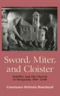 Sword, Miter, and Cloister : Nobility and the Church in Burgundy, 980–1198 - Book