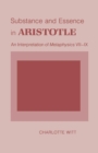 Substance and Essence in Aristotle : An Interpretation of "Metaphysics" VII-IX - Book