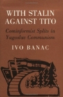 With Stalin against Tito : Cominformist Splits in Yugoslav Communism - Book