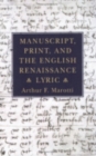 Manuscript, Print, and the English Renaissance Lyric - Book