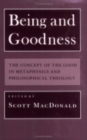 Being and Goodness : The Concept of the Good in Metaphysics and Philosophical Theology - Book
