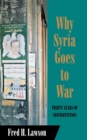 Why Syria Goes to War : Thirty Years of Confrontation - Book