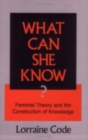 What Can She Know? : Feminist Theory and the Construction of Knowledge - Book