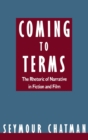 Coming to Terms : The Rhetoric of Narrative in Fiction and Film - Book