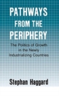 Pathways from the Periphery : The Politics of Growth in the Newly Industrializing Countries - Book