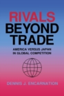Rivals beyond Trade : America versus Japan in Global Competition - Book