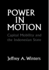 Power in Motion : Capital Mobility and the Indonesian State - Book
