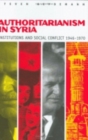 Authoritarianism in Syria : Institutions and Social Conflict, 1946-1970 - Book