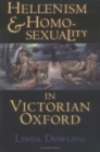 Hellenism and Homosexuality in Victorian Oxford - Book