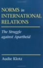 Norms in International Relations : The Struggle against Apartheid - Book