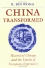 China Transformed : Historical Change and the Limits of European Experience - Book