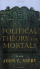 Political Theory for Mortals : Shades of Justice, Images of Death - Book