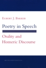 Poetry in Speech : Orality and Homeric Discourse - Book