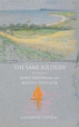 The Same Solitude : Boris Pasternak and Marina Tsvetaeva - Book