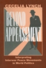 Beyond Appeasement : Interpreting Interwar Peace Movements in World Politics - Book