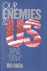 Our Enemies and US : America's Rivalries and the Making of Political Science - Book