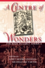 A Centre of Wonders : The Body in Early America - Book