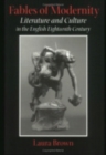 Fables of Modernity : Literature and Culture in the English Eighteenth Century - Book