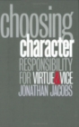Choosing Character : Responsibility for Virtue and Vice - Book