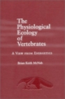 The Physiological Ecology of Vertebrates : A View from Energetics - Book
