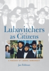 Lubavitchers as Citizens : A Paradox of Liberal Democracy - Book