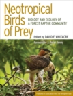 Neotropical Birds of Prey : Biology and Ecology of a Forest Raptor Community - Book