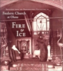Fire and Ice : Treasures from the Photographic Collection of Frederic Church at Olana - Book