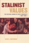 Stalinist Values : The Cultural Norms of Soviet Modernity, 1917–1941 - Book
