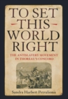 To Set This World Right : The Antislavery Movement in Thoreau's Concord - Book