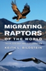 Migrating Raptors of the World : Their Ecology and Conservation - Book