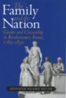 The Family and the Nation : Gender and Citizenship in Revolutionary France, 1789-1830 - Book