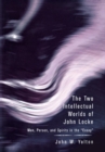 The Two Intellectual Worlds of John Locke : Man, Person, and Spirits in the "Essay" - Book
