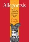 Allegoresis : Reading Canonical Literature East and West - Book