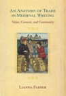An Anatomy of Trade in Medieval Writing : Value, Consent, and Community - Book