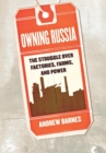 Owning Russia : The Struggle over Factories, Farms, and Power - Book
