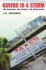 Havens in a Storm : The Struggle for Global Tax Regulation - Book