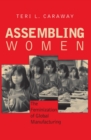Assembling Women : The Feminization of Global Manufacturing - Book