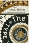 The Iron Whim : A Fragmented History of Typewriting - Book