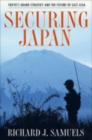 Securing Japan : Tokyo's Grand Strategy and the Future of East Asia - Book