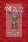 Antiques : The History of an Idea - Book