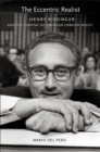 The Eccentric Realist : Henry Kissinger and the Shaping of American Foreign Policy - Book