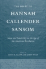 The Diary of Hannah Callender Sansom : Sense and Sensibility in the Age of the American Revolution - Book